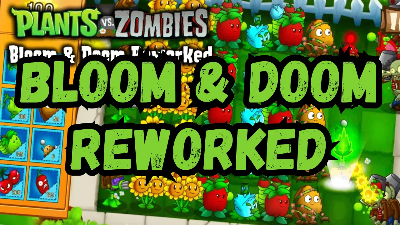 PvZ Bloom & Doom Reworked