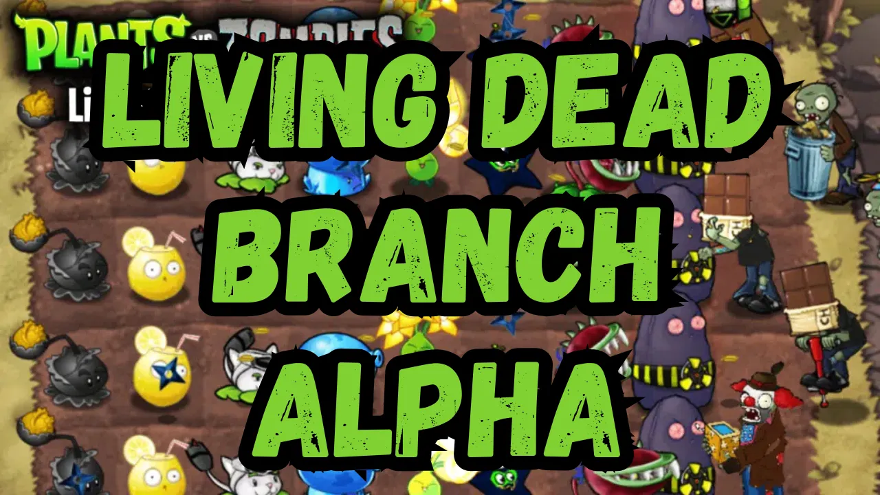 PvZ Living Dead Branch Alpha