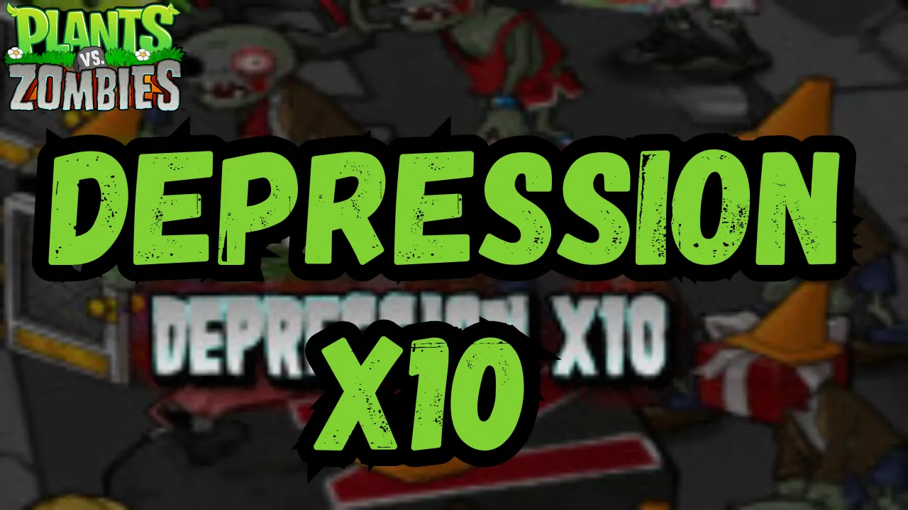Plants vs Zombie DEPRESSION X10