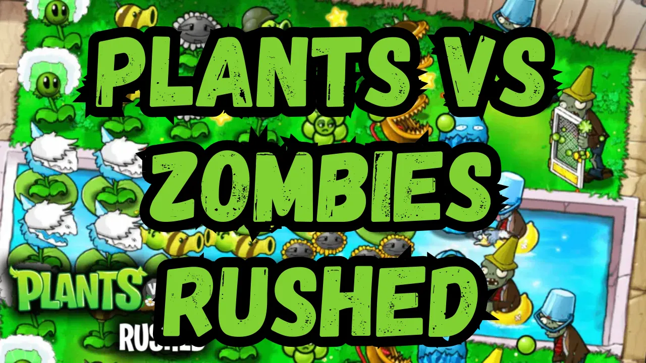 Plants vs Zombies RUSHED