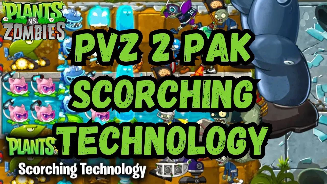 PvZ 2 PAK Scorching Technology