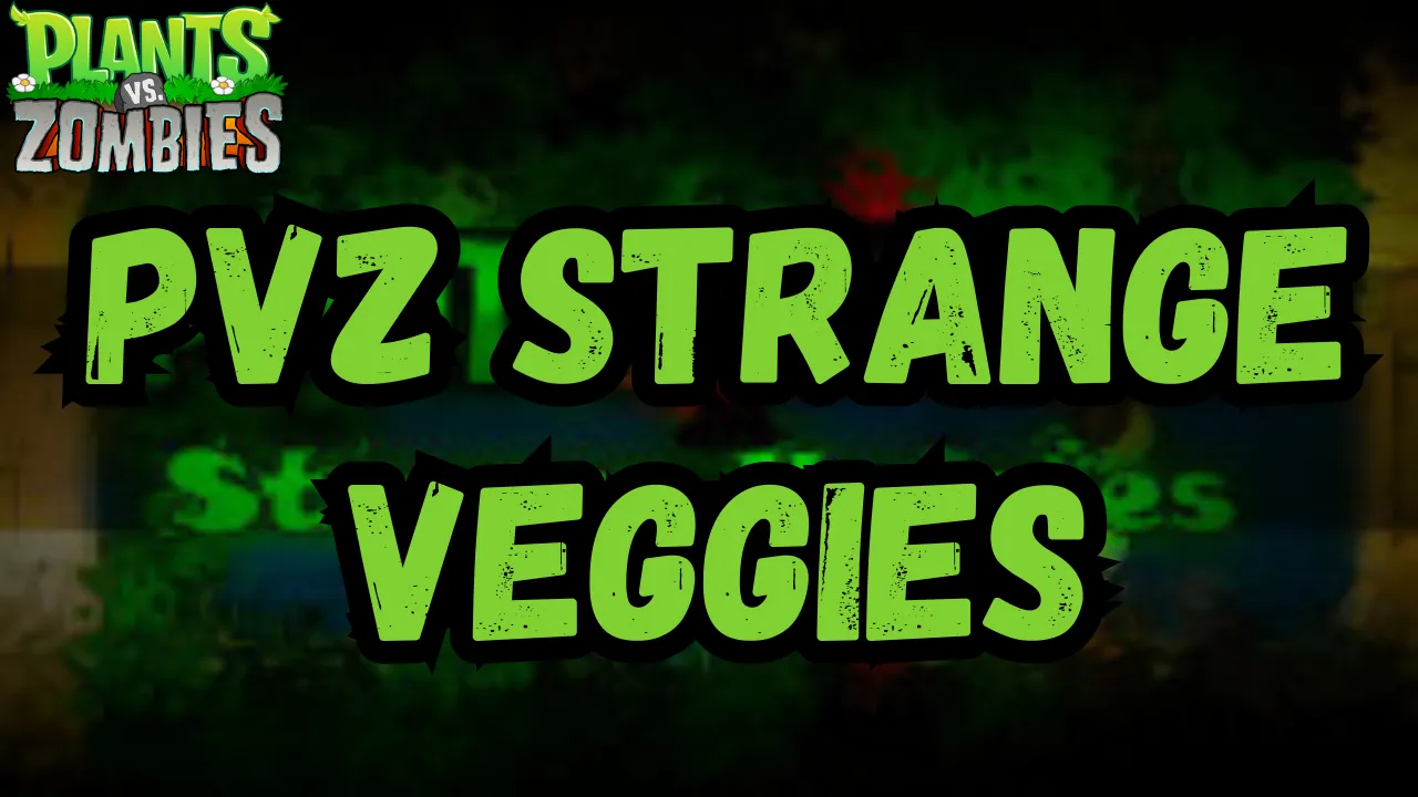 PVZ Strange Veggies
